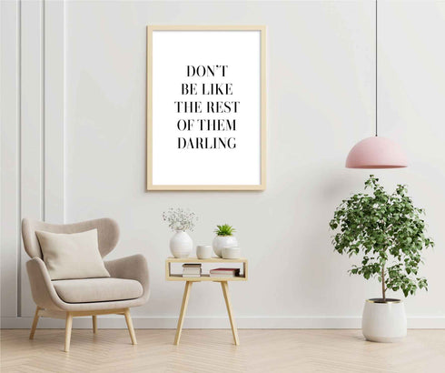 Don't Be Like The Rest Of Them Darling Motivational Print